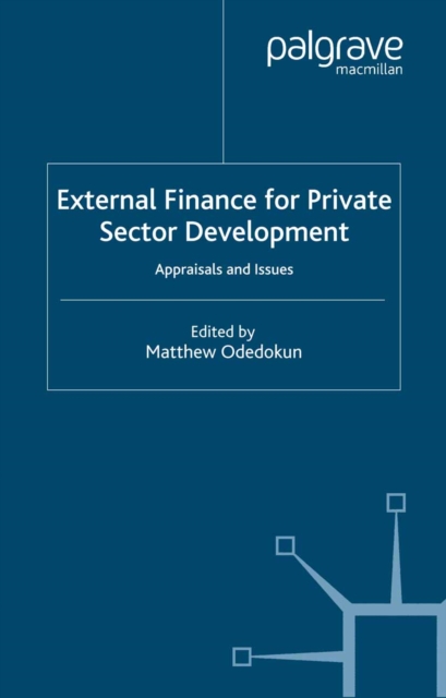 External Finance for Private Sector Development : Appraisals and Issues, PDF eBook