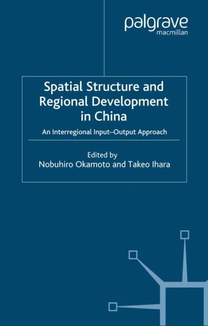 Spatial Structure and Regional Development in China : An Interregional Input-Output Approach, PDF eBook
