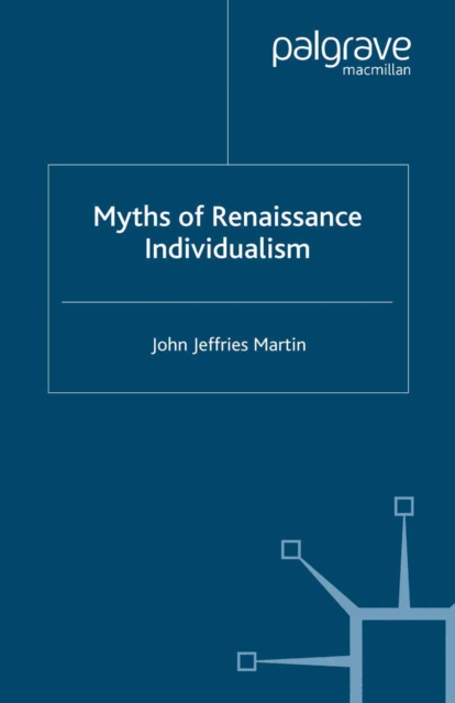 Myths of Renaissance Individualism, PDF eBook
