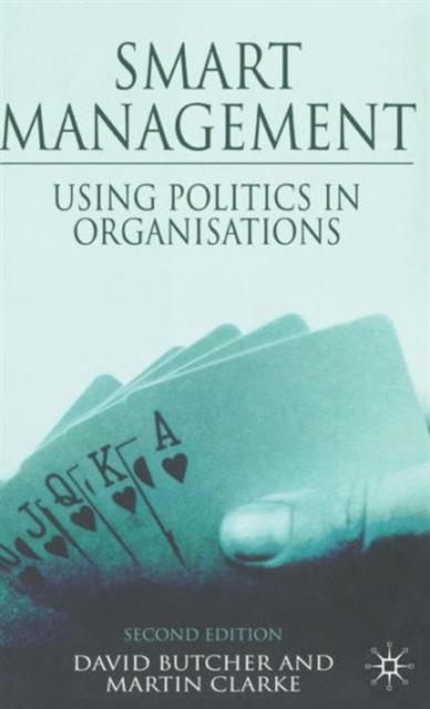 Smart Management : Using Politics in Organizations, Hardback Book