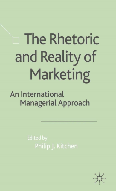 The Rhetoric and Reality of Marketing : An International Managerial Approach, PDF eBook