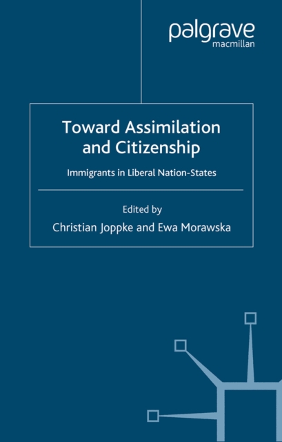 Toward Assimilation and Citizenship : Immigrants in Liberal Nation-States, PDF eBook