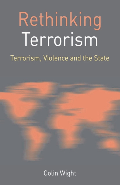 Rethinking Terrorism : Terrorism, Violence and the State, Paperback / softback Book