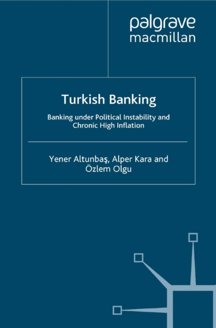 Turkish Banking : Banking Under Political Instability and Chronic High Inflation, PDF eBook