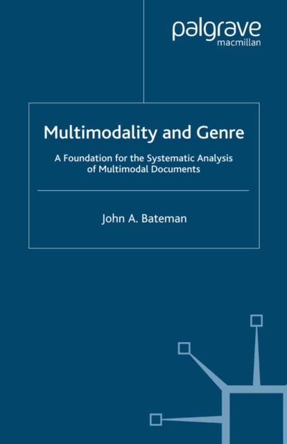 Multimodality and Genre : A Foundation for the Systematic Analysis of Multimodal Documents, PDF eBook