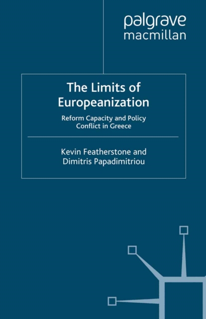 The Limits of Europeanization : Reform Capacity and Policy Conflict in Greece, PDF eBook