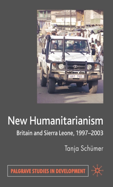 New Humanitarianism : Britain and Sierra Leone, 1997-2003, PDF eBook