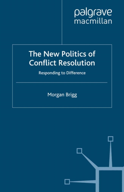 The New Politics of Conflict Resolution : Responding to Difference, PDF eBook
