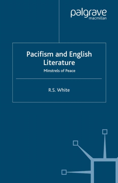 Pacifism and English Literature : Minstrels of Peace, PDF eBook