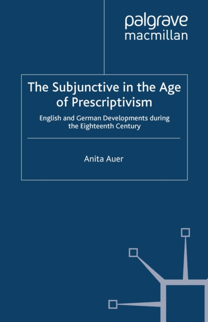 The Subjunctive in the Age of Prescriptivism : English and German Developments During the Eighteenth Century, PDF eBook