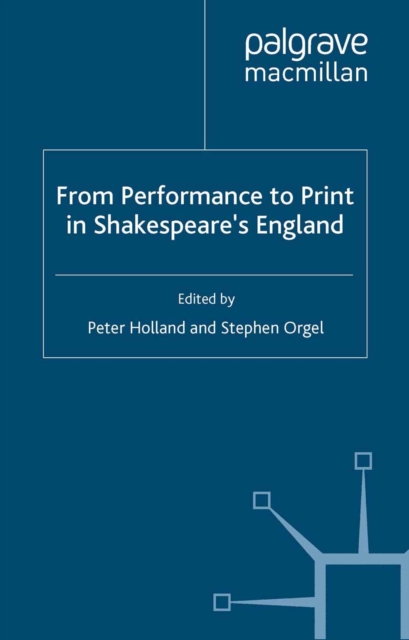 From Performance to Print in Shakespeare's England, PDF eBook