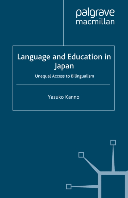 Language and Education in Japan : Unequal Access to Bilingualism, PDF eBook