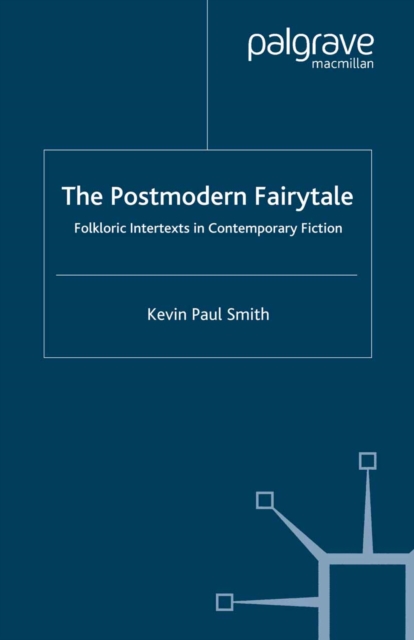 The Postmodern Fairytale : Folkloric Intertexts in Contemporary Fiction, PDF eBook