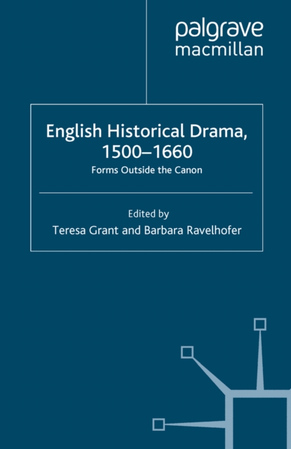 English Historical Drama, 1500-1660 : Forms Outside the Canon, PDF eBook