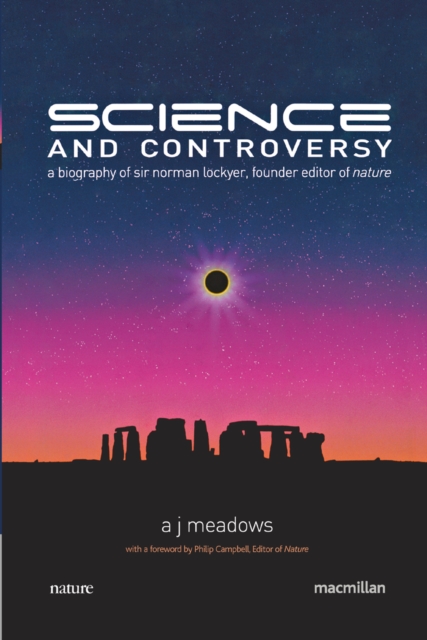 Science and Controversy : A Biography of Sir Norman Lockyer, Founder Editor of Nature, PDF eBook