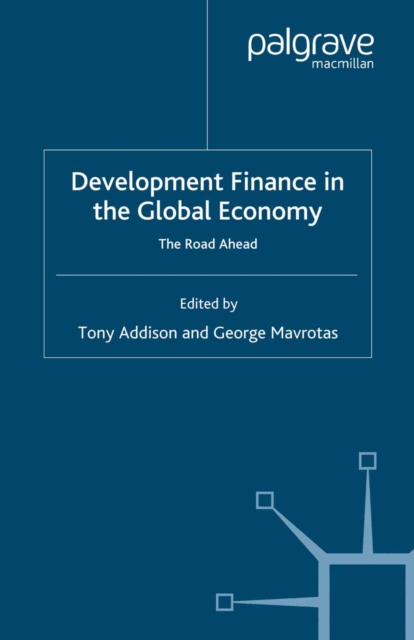 Development Finance in the Global Economy : The Road Ahead, PDF eBook