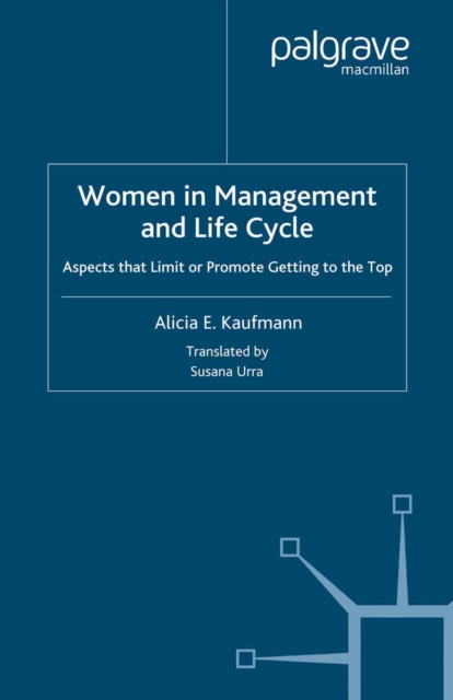 Women in Management and Life Cycle : Aspects that Limit or Promote Getting to the Top, PDF eBook
