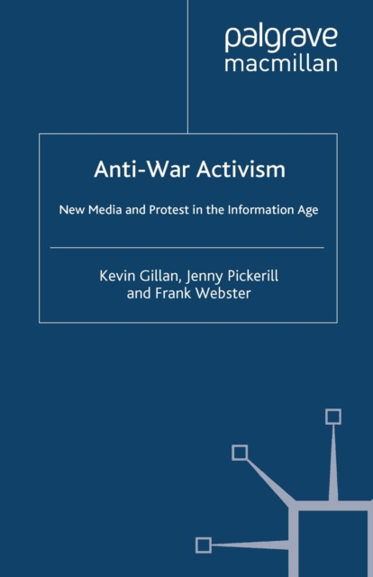 Anti-War Activism : New Media and Protest in the Information Age, PDF eBook