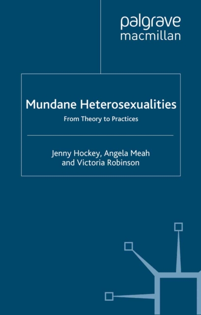 Mundane Heterosexualities : From Theory to Practices, PDF eBook