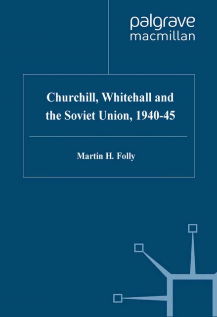 Churchill, Whitehall and the Soviet Union 1940-45, PDF eBook