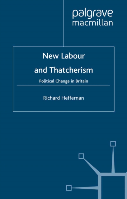 New Labour and Thatcherism : Political Change in Britain, PDF eBook