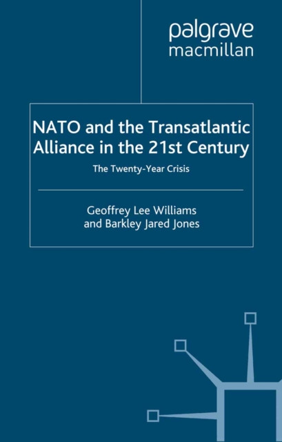 Nato and the Transatlantic Alliance in the Twenty-First Century : The Twenty-Year Crisis, PDF eBook