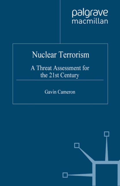 Nuclear Terrorism : A Threat Assessment for the 21st Century, PDF eBook
