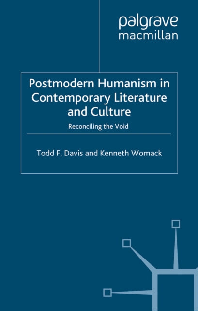 Postmodern Humanism in Contemporary Literature and Culture : Reconciling the Void, PDF eBook