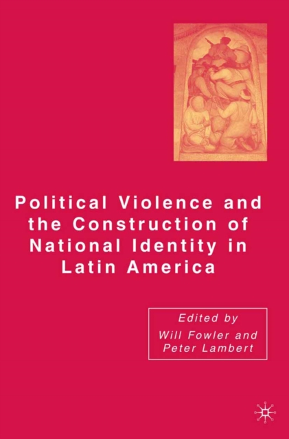 Political Violence and the Construction of National Identity in Latin America, PDF eBook