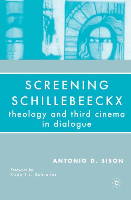 Screening Schillebeeckx : Theology and Third Cinema in Dialogue, PDF eBook