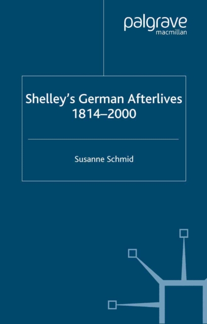 Shelley's German Afterlives : 1814-2000, PDF eBook