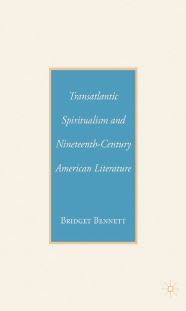 Transatlantic Spiritualism and Nineteenth-Century American Literature, PDF eBook