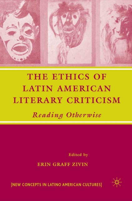 The Ethics of Latin American Literary Criticism : Reading Otherwise, PDF eBook