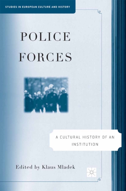 Police Forces: A Cultural History of an Institution, PDF eBook