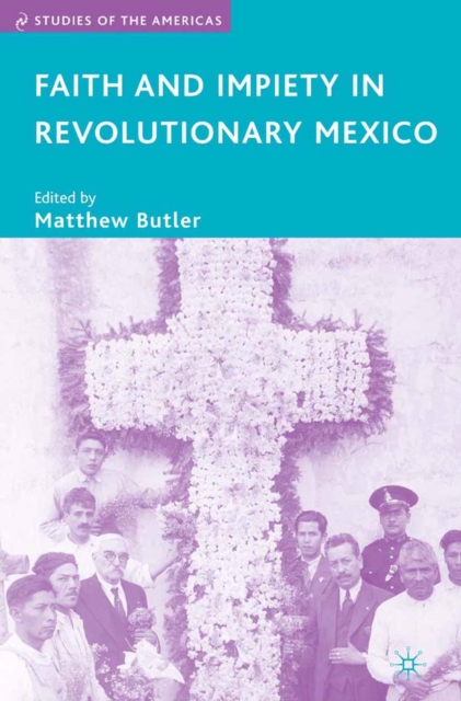 Faith and Impiety in Revolutionary Mexico, PDF eBook