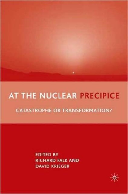 At the Nuclear Precipice : Catastrophe or Transformation?, Paperback / softback Book