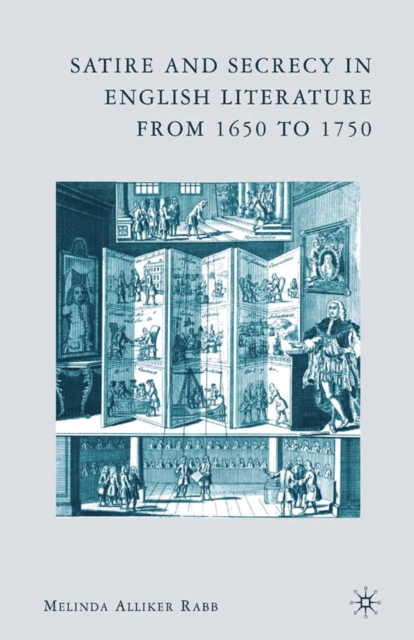 Satire and Secrecy in English Literature from 1650 to 1750, PDF eBook