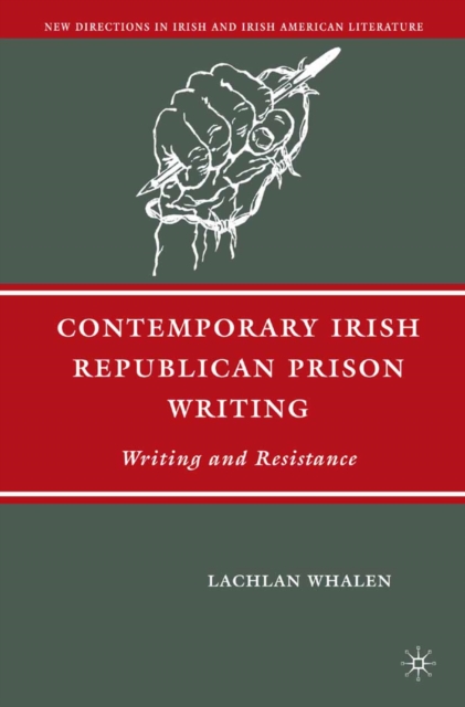 Contemporary Irish Republican Prison Writing : Writing and Resistance, PDF eBook