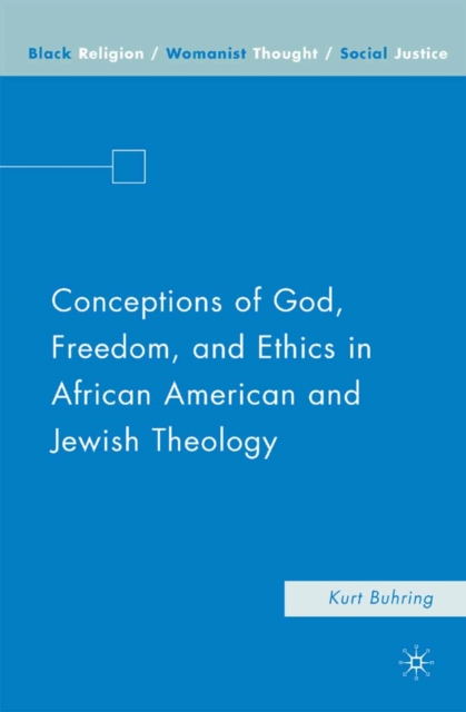 Conceptions of God, Freedom, and Ethics in African American and Jewish Theology, PDF eBook