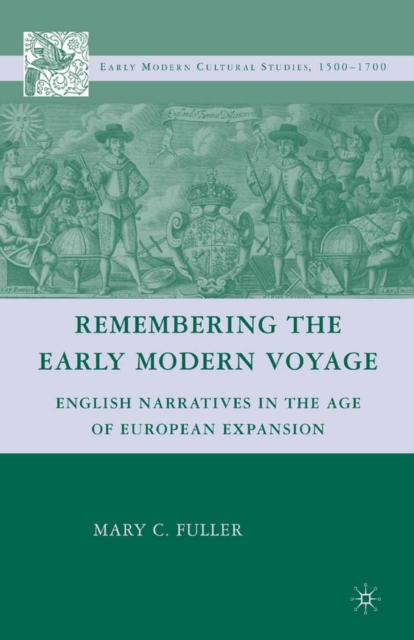 Remembering the Early Modern Voyage : English Narratives in the Age of European Expansion, PDF eBook