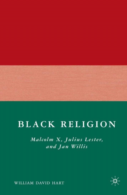 Black Religion : Malcolm X, Julius Lester, and Jan Willis, PDF eBook
