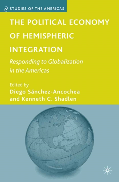 The Political Economy of Hemispheric Integration : Responding to Globalization in the Americas, PDF eBook