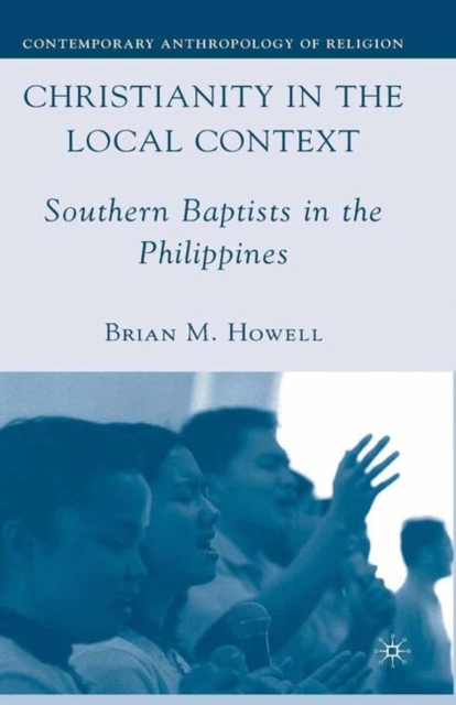 Christianity in the Local Context : Southern Baptists in the Philippines, PDF eBook