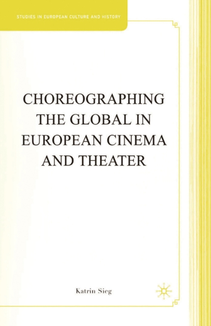Choreographing the Global in European Cinema and Theater, PDF eBook