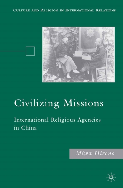 Civilizing Missions : International Religious Agencies in China, PDF eBook