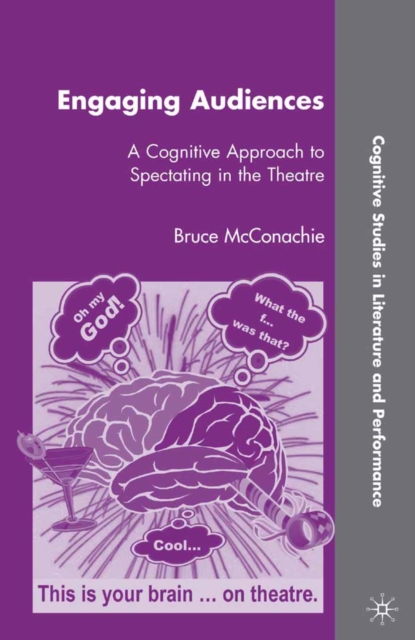 Engaging Audiences : A Cognitive Approach to Spectating in the Theatre, PDF eBook