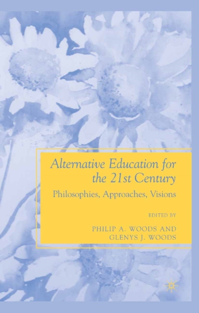 Alternative Education for the 21st Century : Philosophies, Approaches, Visions, PDF eBook