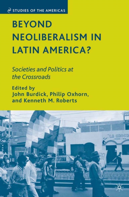 Beyond Neoliberalism in Latin America? : Societies and Politics at the Crossroads, PDF eBook