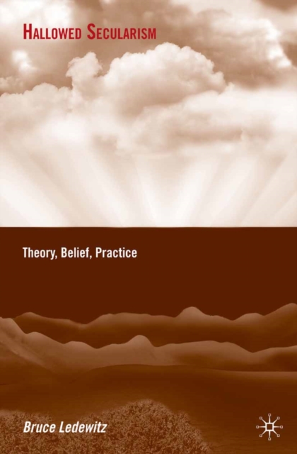 Hallowed Secularism : Theory, Belief, Practice, PDF eBook