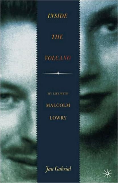 Inside the Volcano : My Life with Malcolm Lowry, Paperback / softback Book